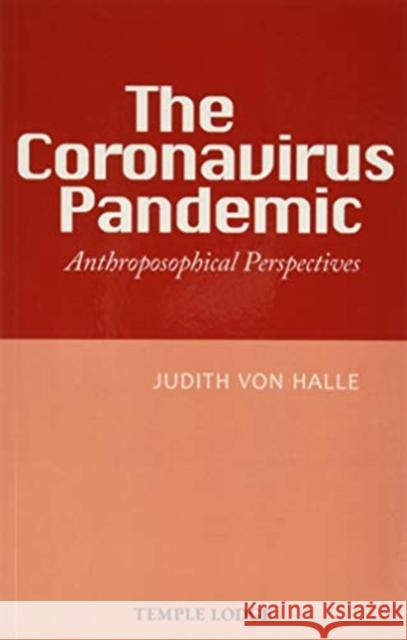 The Coronavirus Pandemic: Anthroposophical Perspectives Judith Vo Frank Thomas Smith 9781912230549