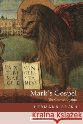 Mark's Gospel: The Cosmic Rhythm Hermann Beckh Rudolf Frieling N. V. P. Franklin 9781912230730