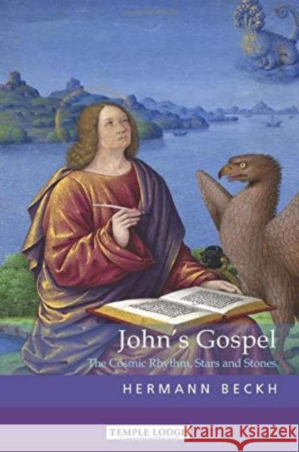 John's Gospel: The Cosmic Rhythm, Stars and Stones Hermann Beckh 9781912230815