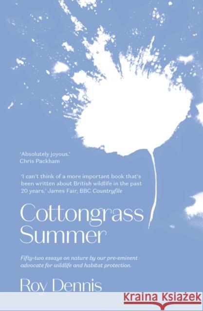 Cottongrass Summer: Essays of a Naturalist Throughout the Year Dennis, Roy 9781912235889 Saraband