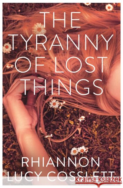 The Tyranny of Lost Things Rhiannon Lucy Cosslett 9781912240142