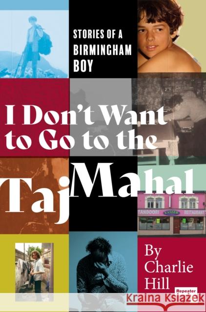 I Don't Want to Go to the Taj Mahal: Stories of a Birmingham Boy Charlie Hill 9781912248988 Watkins Media Limited
