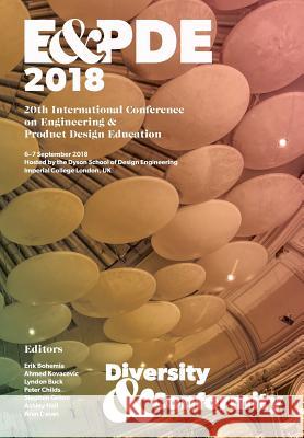 Design Education: Diversity or Conformity? Proceedings of the 20th International Conference on Engineering and Product Design Education Erik Bohemia Lyndon Buck Peter Childs 9781912254026