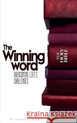 The Winning Word: Overcoming Life's Challenges Michael Osei 9781912256556