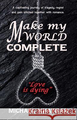 Make my World Complete Khatkar, Michael 9781912256754