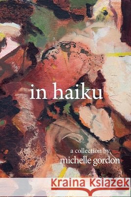 in haiku Michelle Gordon Caroline Oleron 9781912257645