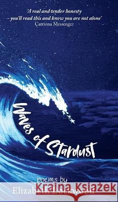 Waves of Stardust Elizabeth Lockwood 9781912257669 Turquoise Quill Press