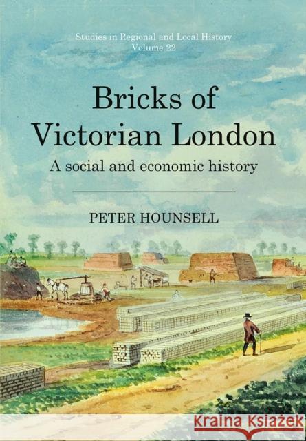 Bricks of Victorian London: A social and economic history Peter Hounsell 9781912260577 University of Hertfordshire Press