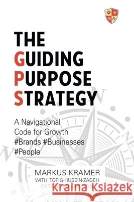 The Guiding Purpose Strategy Markus Kramer 9781912262380 Clink Street Publishing