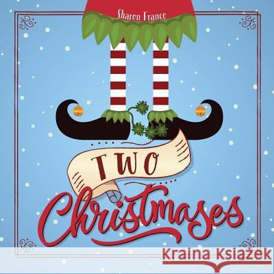 Two Christmases Sharon France 9781912262656 Clink Street Publishing