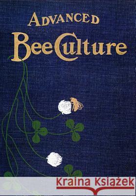 Advanced Bee-Culture: Its Methods and Management W. Hutchinson 9781912271061 Northern Bee Books