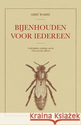 Bijenhouden voor iedereen Warré, Abbé 9781912271344 Northern Bee Books