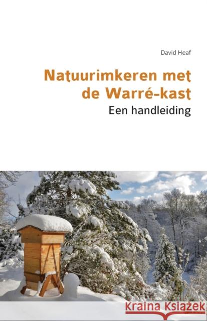 Natuurimkeren met de Warré-kast. Een handleiding Heaf, David 9781912271412