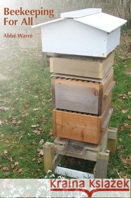 Beekeeping for All Abbe Emile Warre 9781912271696 Peacock Press