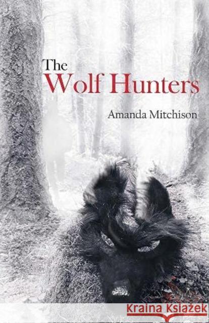 The Wolf Hunters Amanda Mitchison 9781912280469 Fledgling Press