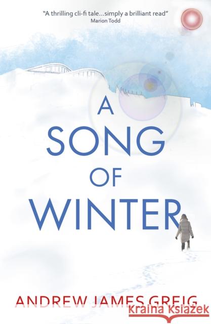 A Song of Winter Andrew James Greig 9781912280544