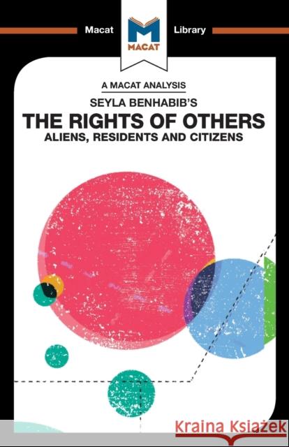 An Analysis of Seyla Benhabib's The Rights of Others: Aliens, Residents and Citizens  9781912284733 Macat International Limited