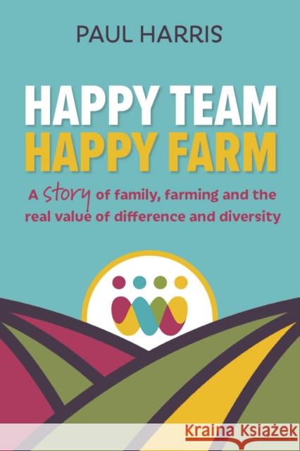 Happy Team, Happy Farm Paul Harris 9781912300662 Right Book Press