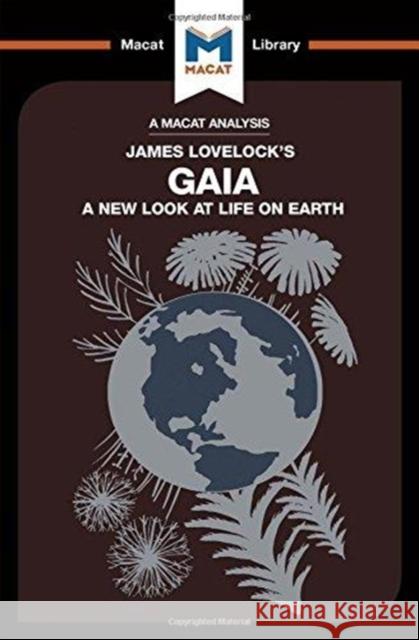 An Analysis of James E. Lovelock's Gaia: A New Look at Life on Earth Shamsudduha, Mohammad 9781912302383