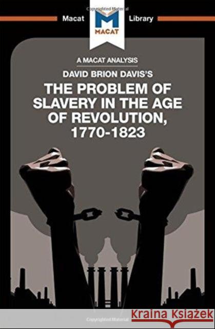 An Analysis of David Brion Davis's the Problem of Slavery in the Age of Revolution, 1770-1823 Money, Duncan 9781912302482