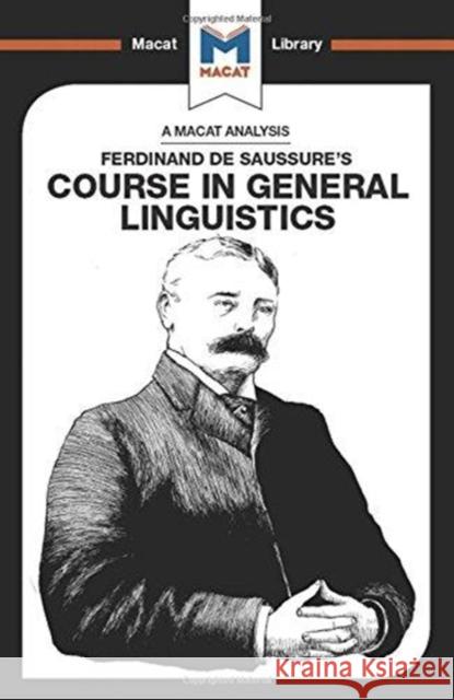 An Analysis of Ferdinand de Saussure's Course in General Linguistics Key, Laura 9781912302857