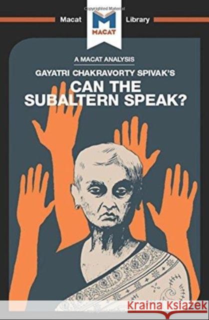 An Analysis of Gayatri Chakravorty Spivak's Can the Subaltern Speak? Riach, Graham 9781912302895