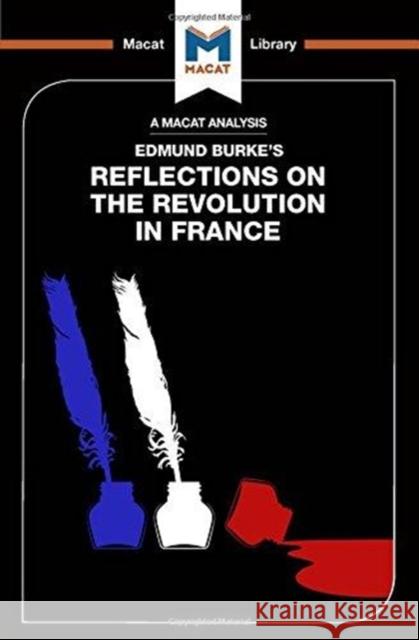 An Analysis of Edmund Burke's: Reflections on the Revolution in France Quinn, Riley 9781912303182