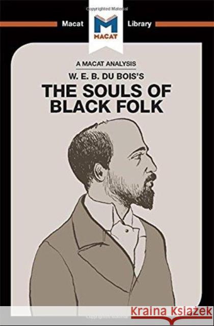 An Analysis of W.E.B. Du Bois's the Souls of Black Folk Xidias, Jason 9781912303717