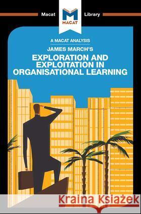 An Analysis of James March's Exploration and Exploitation in Organizational Learning Padraig Belton 9781912303984