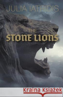 The Stone Lions Julia Iatridis Louisa O'Brien 9781912315864 Stergiou Books Limited