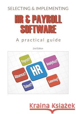 Selecting & Implementing HR & Payroll Software: A Practical Guide Denis Barnard   9781912315932 Stergiou Books Limited