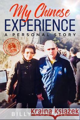 My Chinese Experience: A Personal Story Billy Costine 9781912328536 Billy Costine