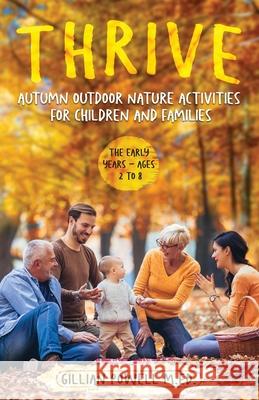 Thrive Autumn Outdoor Nature Activities for Children and Families Gillian Powell 9781912328949 Thrive - Nature Outdoor Activities