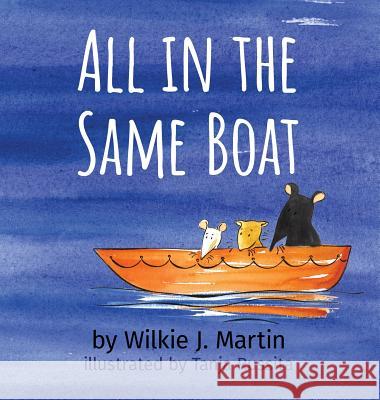 All In The Same Boat: A Grim Modern Fable About Greed Featuring A Rat, A Mouse and A Gerbil Wilkie J. Martin, Tanka Russita 9781912348206 The Witcherley Book Company