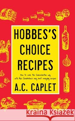 Hobbes's Choice Recipes: How to Cook the Sorenchester Way A. C. Caplet 9781912348398 Witcherley Book Company