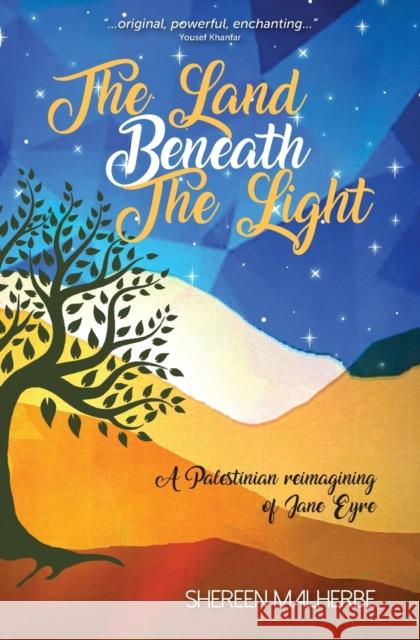 The Land Beneath the Light Shereen Malherbe 9781912356508