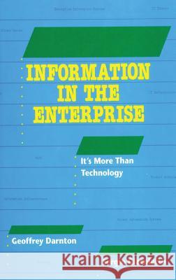 Information in the Enterprise: It's More Than Technology Geoffrey Darnton Sergio Giacoletto  9781912359035 Durotriges Press