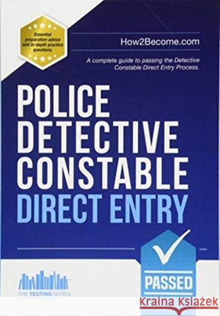 Police Detective Constable: Direct Entry: A complete guide to passing the selection process for the Specialist Entry Detective Programme How2Become 9781912370344 How2become Ltd