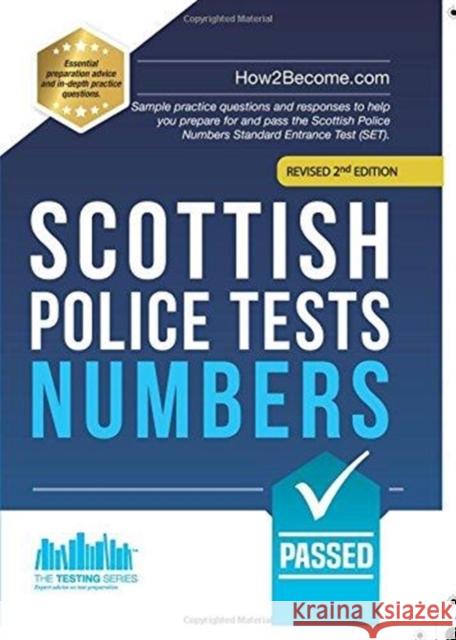 Scottish Police Tests: NUMBERS: Sample practice questions and responses to help you prepare for and pass the Scottish Police Numbers Standard Entrance Test (SET). How2Become 9781912370504 How2become Ltd