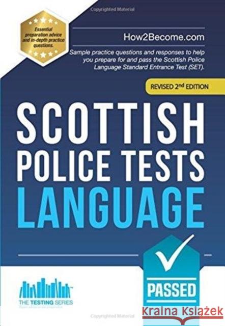 Scottish Police Tests: LANGUAGE: Sample practice questions and responses to help you prepare for and pass the Scottish Police Language Standard Entrance Test (SET). How2Become 9781912370511 How2become Ltd