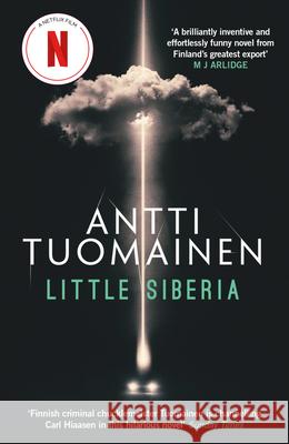 Little Siberia: NOW A MAJOR NETFLIX MOVIE! - The darkly funny breakout bestseller Antti Tuomainen 9781912374519 Orenda Books