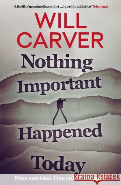Nothing Important Happened Today Will Carver 9781912374830 Orenda Books