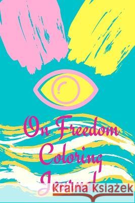 On Freedom Coloring Journal Cristie Jameslake 9781912376292 Cristina Dovan