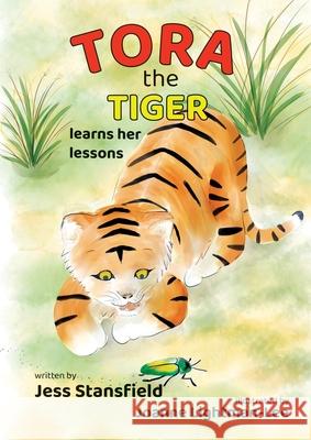 Tora The Tiger: Learns her lessons Jess Stansfield Joanne Lightman-Lee 9781912378081 Man in a Hat