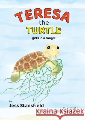 Teresa the Turtle: gets in a tangle Jess Stansfield Joanne Lightman-Lee 9781912378111 Man in a Hat