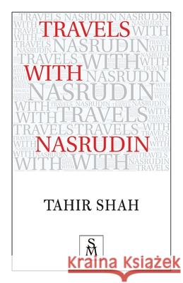 Travels with Nasrudin Tahir Shah 9781912383320 Secretum Mundi Limited