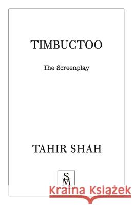 Timbuctoo: The Screenplay Tahir Shah 9781912383580 Secretum Mundi Limited