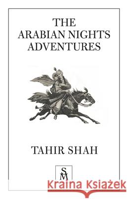 The Arabian Nights Adventures Tahir Shah 9781912383627 Secretum Mundi Limited