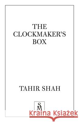 The Clockmaker's Box Tahir Shah 9781912383658 Secretum Mundi Limited