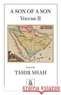 A Son of a Son: Vol II Tahir Shah 9781912383825 Secretum Mundi Limited